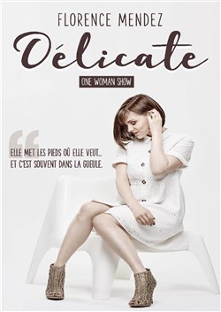 Affiche de Florence Mendez dans Délicate