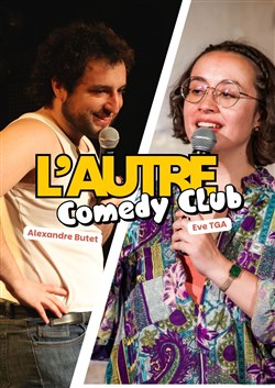 Affiche de L'autre Comedy Club : 2 x 30 minutes avec Alexandre Butet et Eve TGA