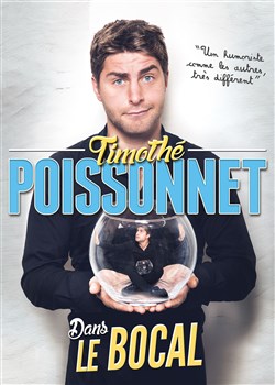 Affiche de Timothé Poissonnet dans Le Bocal