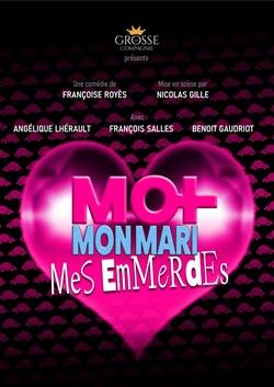 Affiche de Moi, mon mari, mes emmerdes