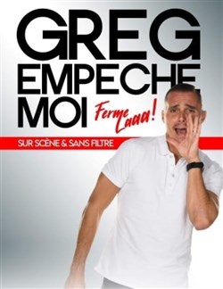 Affiche de Greg empêche moi dans Sur scène et sans filtres