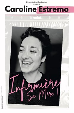 Affiche de Caroline Estremo dans Infirmière sa mère !