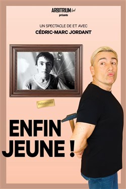 Affiche de Cédric-Marc Jordant dans Enfin jeune !