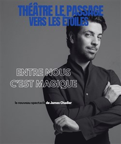 Affiche de James Chadier dans Entre nous c'est magique