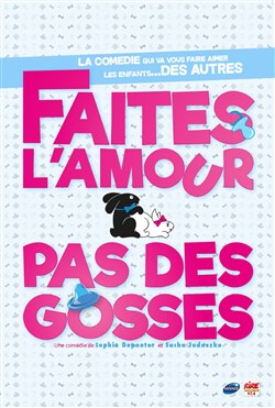 Affiche de Faites L'Amour Pas des Gosses !