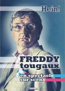 Affiche de Freddy Tougaux dans Hein !