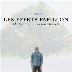 Affiche de Guillo dans Les effets papillon (à l'ombre de Francis Cabrel)