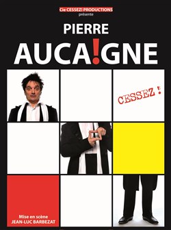 Affiche de Pierre Aucaigne dans Cessez !