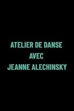 Affiche de Atelier de danse avec Jeanne Alechinsky