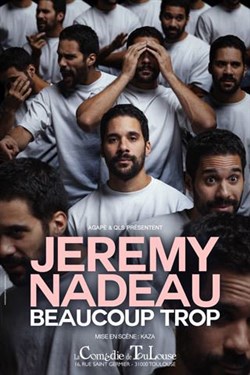 Affiche de Jérémy Nadeau dans Beaucoup trop