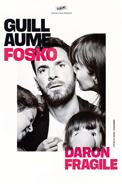 Affiche de Guillaume Fosko dans Daron fragile