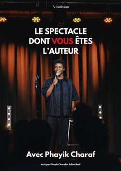 Affiche de Phayik Charaf dans Le spectacle dont vous êtes l'auteur