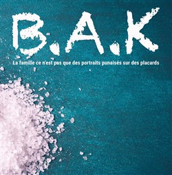 Affiche de B.A.K / La famille ce n'est pas que des portraits punaisés sur des placards
