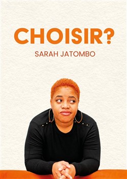 Affiche de Sarah Jatombo dans Choisir ?