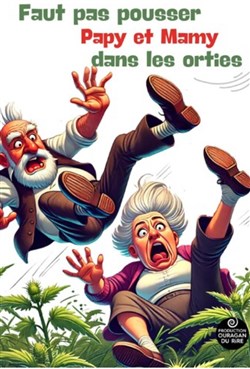 Affiche de Faut pas pousser Papy et Mamy dans les orties !