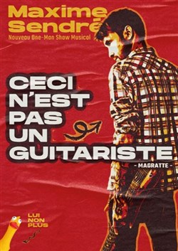 Affiche de Maxime Sendré dans Ceci n'est pas un guitariste