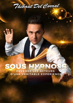 Affiche de Thibaut Del Corral dans Sous Hypnose