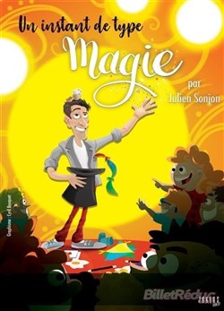 Affiche de Un instant de type magie par Julien Sonjon