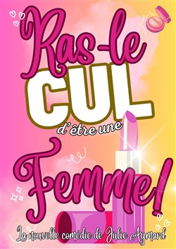 Affiche de Ras le cul d'être une Femme!