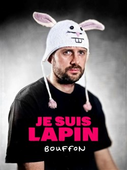 Affiche de Je Suis Lapin dans Bouffon