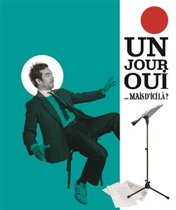 Affiche de Un jour oui... mais d'ici là ?