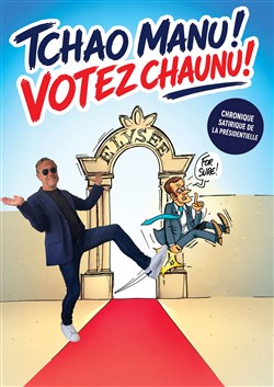 Affiche de Tchao Manu : votez Chaunu !