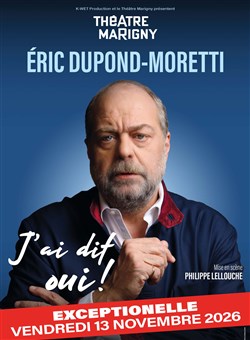 Affiche de Eric Dupond-Moretti dans J'ai dit oui !