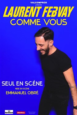 Affiche de Laurent Febvay dans Comme vous
