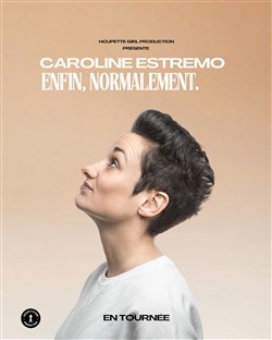 Affiche de Caroline Estremo dans Enfin, normalement
