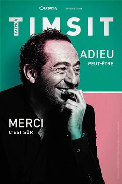 Affiche de Patrick Timsit dans Adieu... Peut-être. Merci... C'est sûr.