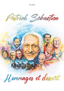 Affiche de Patrick Sébastien dans Hommages et dessert