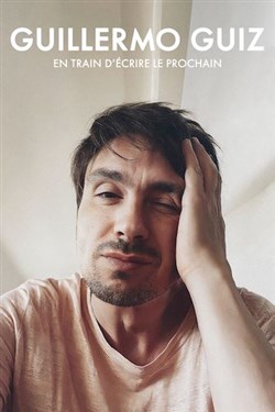 Affiche de Guillermo Guiz dans En train d'écrire le prochain...