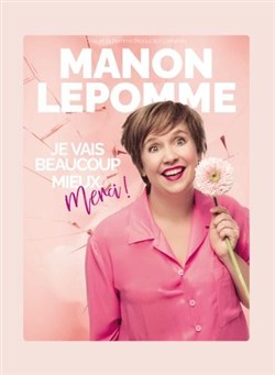 Affiche de Manon Lepomme dans Je vais beaucoup mieux merci !