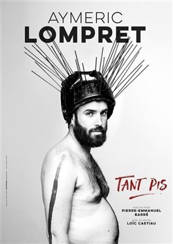Affiche de Aymeric Lompret dans Tant pis