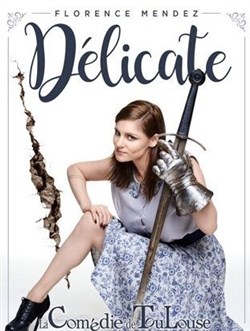 Affiche de Florence Mendez dans Délicate