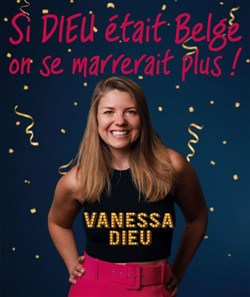 Affiche de Vanessa Dieu dans Si Dieu était Belge... On se marrerait plus !