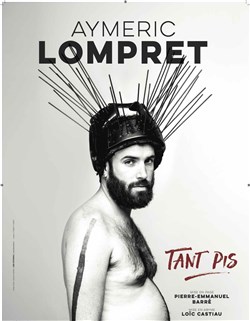 Affiche de Aymeric Lompret dans Tant pis