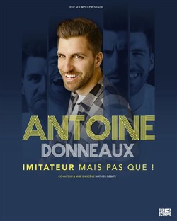 Affiche de Antoine Donneaux dans Imitateur mais pas que !