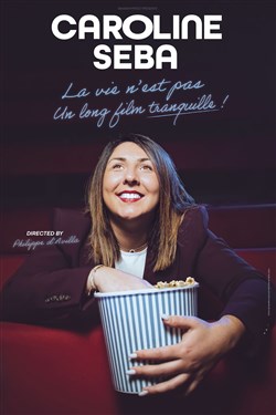 Affiche de Caroline Seba dans La vie n'est pas un long film tranquille !