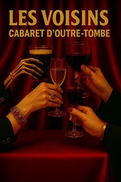 Affiche de Les Voisins, cabaret des Déterrés du Père Lachaise