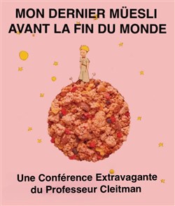 Affiche de Mon dernier müesli avant la fin du monde, une conférence extravagante du Professeur Cleitman