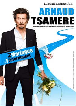 Affiche de Arnaud Tsamere dans 2 mariages et 1 enterrement