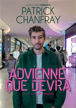 Affiche de Patrick Chanfray dans Advienne que devra
