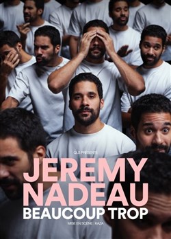Affiche de Jeremy Nadeau dans Beaucoup Trop