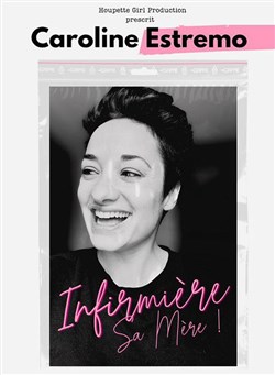 Affiche de Caroline Estremo dans Infirmière sa mère !