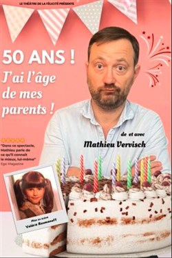 Affiche de Mathieu Vervisch dans 50 ans ! J'ai l'âge de mes parents !