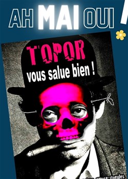Affiche de Topor vous salue bien !