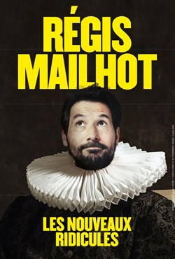 Affiche de Régis Mailhot dans Les Nouveaux Ridicules