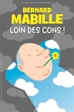 Affiche de Bernard Mabille dans Loin des cons !