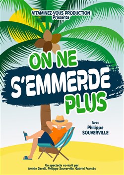 Affiche de Philippe Souverville dans On ne s'emmerde plus